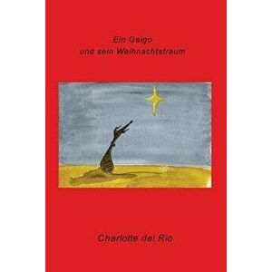 Ein Galgo und sein Weihnachtstraum, Paperback - Charlotte Del Rio imagine