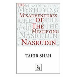 The Misadventures of the Mystifying Nasrudin, Paperback - Tahir Shah imagine