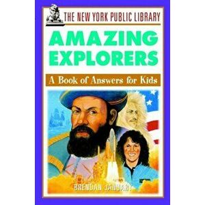The New York Public Library Amazing Explorers: A Book of Answers for Kids, Paperback - *** imagine