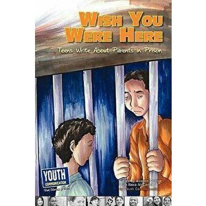 Wish You Were Here: Teens Write about Parents in Prison, Paperback - Autumn Spanne imagine