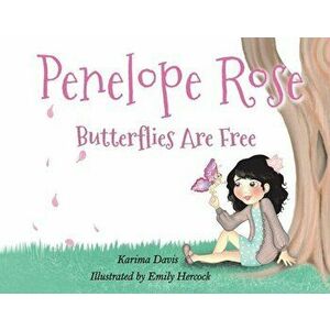 Penelope Rose, 1: Butterflies Are Free, Paperback - Karima Davis imagine