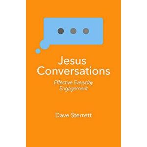 Jesus Conversations: Effective Everyday Engagement, Paperback - Dave Sterrett imagine