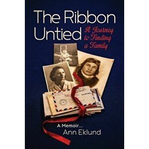 The Ribbon Untied: A Journey to Finding a Family, Paperback - Ann Eklund imagine