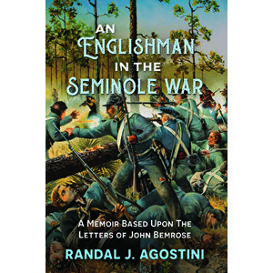 An Englishman in the Seminole War: A Memoir Based Upon the Letters of John Bemrose, Paperback - Randal J. Agostini imagine