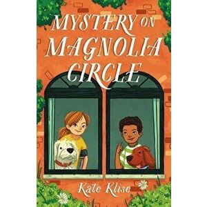 Mystery on Magnolia Circle, Hardcover - Kate Klise imagine