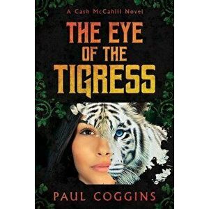 The Eye of the Tigress, Paperback - Paul Coggins imagine