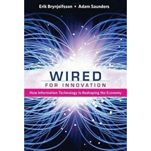 Wired for Innovation: How Information Technology Is Reshaping the Economy, Paperback - Erik Brynjolfsson imagine