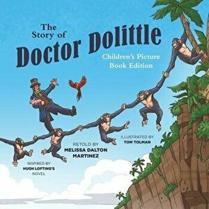 The Story of Doctor Dolittle Children's Picture Book Edition, Paperback - Melissa Dalton Martinez imagine