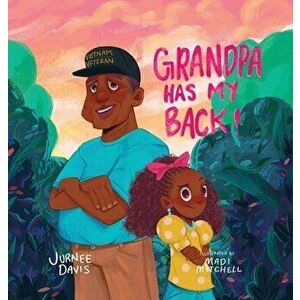 Grandpa Has My Back, Hardcover - Jurnee Davis imagine