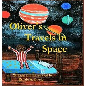 Oliver's Travels in Space, Hardcover - Kristie Zweig imagine