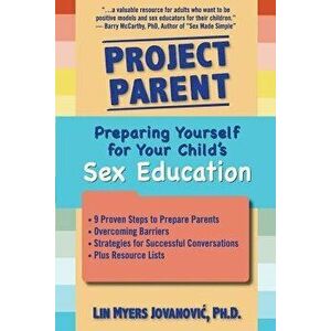 Project Parent: Preparing Yourself for Your Child's Sex Education, Paperback - Lin Myers Jovanovic imagine