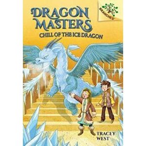 Chill of the Ice Dragon: A Branches Book (Dragon Masters #9) (Library Edition), 9, Hardcover - Tracey West imagine