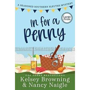 In For A Penny: A Humorous Amateur Sleuth Cozy Mystery, Paperback - Kelsey Browning imagine