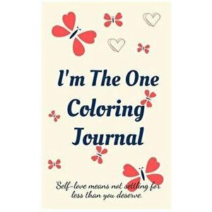 I'm the One Coloring Journal.Self-Exploration Diary, Notebook for Women with Coloring Pages and Positive Affirmations.Find Yourself, Love Yourself! - imagine