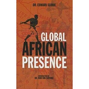 Global African Presence, Paperback - Edward Scobie imagine