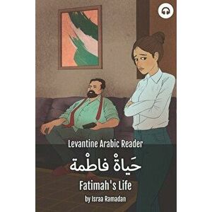 Fatimah's Life: Levantine Arabic Reader (Palestinian Arabic), Paperback - Israa Ramadan imagine