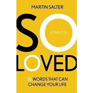 So Loved: 26 Words That Can Change Your Life, Paperback - Martin Salter imagine