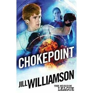 Chokepoint: Mini Mission 1.5 (The Mission League), Paperback - Jill Williamson imagine