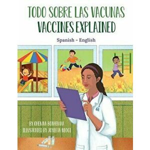 Vaccines Explained (Spanish-English): Todo Sobre Las Vacunas, Paperback - Ohemaa Boahemaa imagine