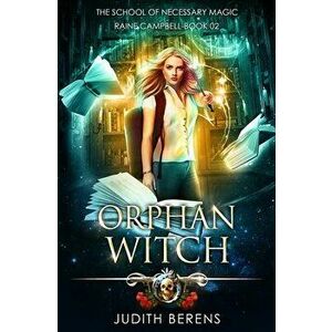 Orphan Witch: An Urban Fantasy Action Adventure, Paperback - Martha Carr imagine