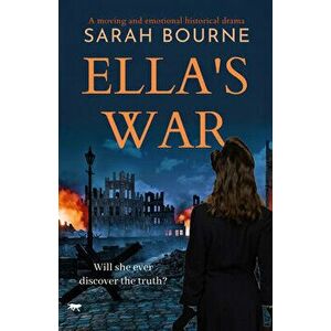 Ella's War: A Moving and Emotional Historical Drama, Paperback - Sarah Bourne imagine