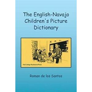 The English-Navajo Children's Picture Dictionary, Paperback - Roman De Los Santos imagine