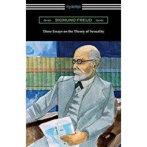 Three Essays on the Theory of Sexuality, Paperback - Sigmund Freud imagine