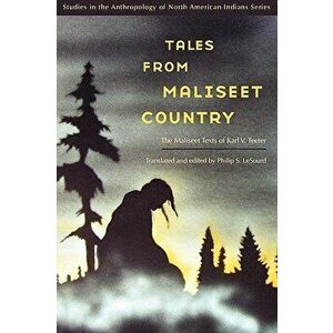 Tales from Maliseet Country: The Maliseet Texts of Karl V. Teeter, Paperback - Philip S. Lesourd imagine