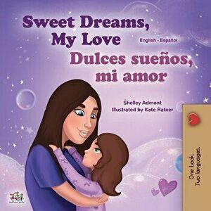 Sweet Dreams, My Love (English Spanish Bilingual Children's Book), Paperback - Shelley Admont imagine