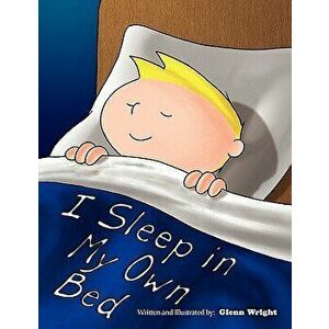I Sleep in My Own Bed, Paperback - Glenn Wright imagine