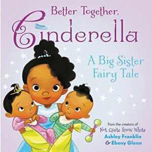 Better Together, Cinderella, Hardcover - Ashley Franklin imagine