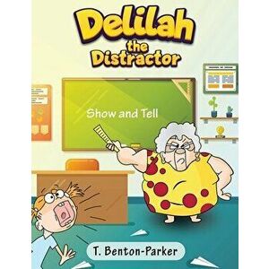 Delilah the Distractor, Paperback - T. Benton-Parker imagine