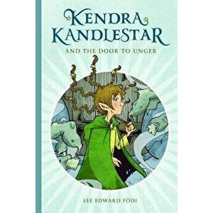 Kendra Kandlestar and the Door to Unger: Book 2, Paperback - Lee Edward Fodi imagine