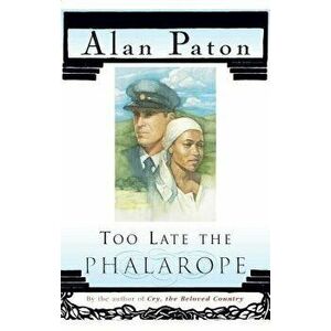 Too Late the Phalarope, Paperback - Alan Paton imagine