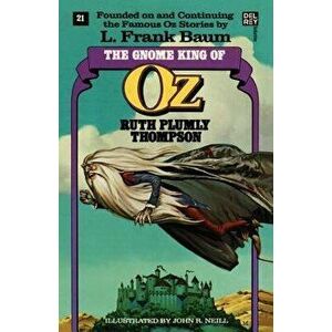 The Gnome King of Oz (the Wonderful Oz Books, #21), Paperback - Ruth Plumly Thompson imagine