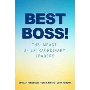 Best Boss!: The Impact of Extraordinary Leaders, Paperback - Duncan Ferguson imagine