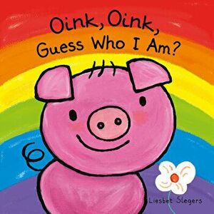 Oink, Oink, Guess Who I Am, Hardcover - Liesbet Slegers imagine