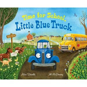 Time for School, Little Blue Truck (Big Book), Paperback - Alice Schertle imagine