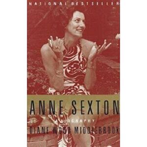 Anne Sexton: A Biography, Paperback - Diane Middlebrook imagine