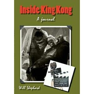 Inside King Kong: A Journal, Paperback - Will Shephard imagine