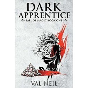 Dark Apprentice: Fall of Magic Book One, Paperback - Val Neil imagine