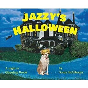 Jazzy's Halloween - A Night in Ghouling Brook, Hardcover - Sonja McGiboney imagine