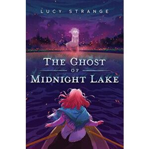 The Ghost of Midnight Lake, Hardcover - Lucy Strange imagine