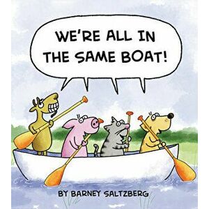 We're All in the Same Boat, Hardcover - Barney Saltzberg imagine