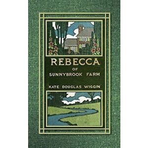 Rebecca of Sunnybrook Farm, Paperback - Kate Wiggin imagine