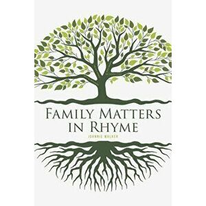 Family Matters in Rhyme, Paperback - Johnnie Walker imagine