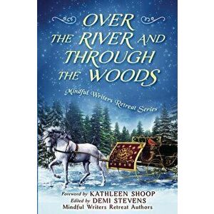 Over the River and Through the Woods, Paperback - Kathleen Shoop imagine