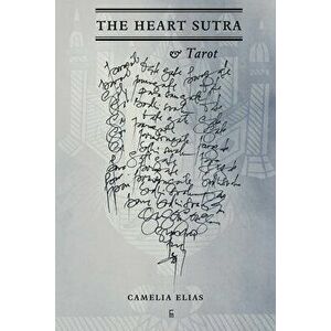 The Heart Sutra and Tarot, Paperback - Camelia Elias imagine