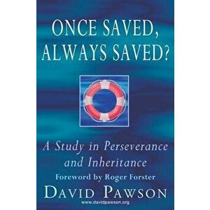 Once Saved, Always Saved?: A Study in perseverance and inheritance, Paperback - David Pawson imagine