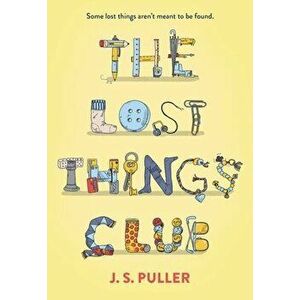 The Lost Things Club, Hardcover - J. S. Puller imagine